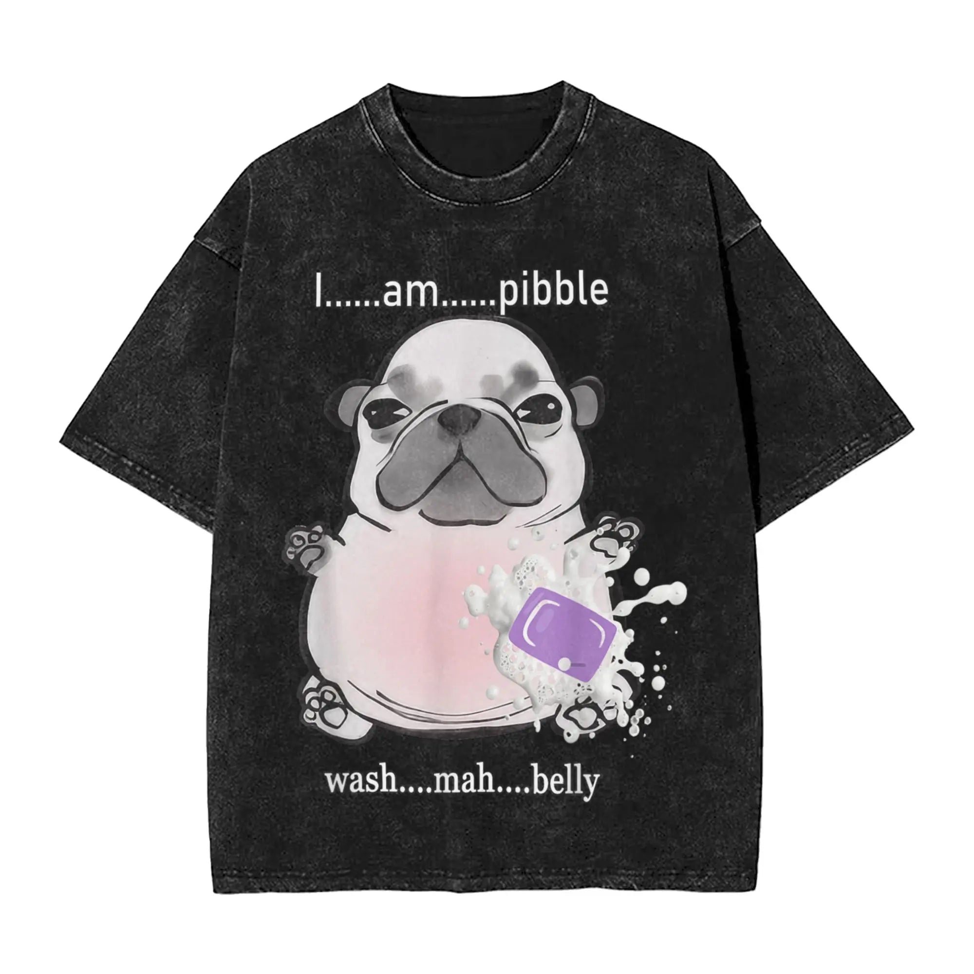 VORLIX I Am Pibble Wash My Belly Pibble