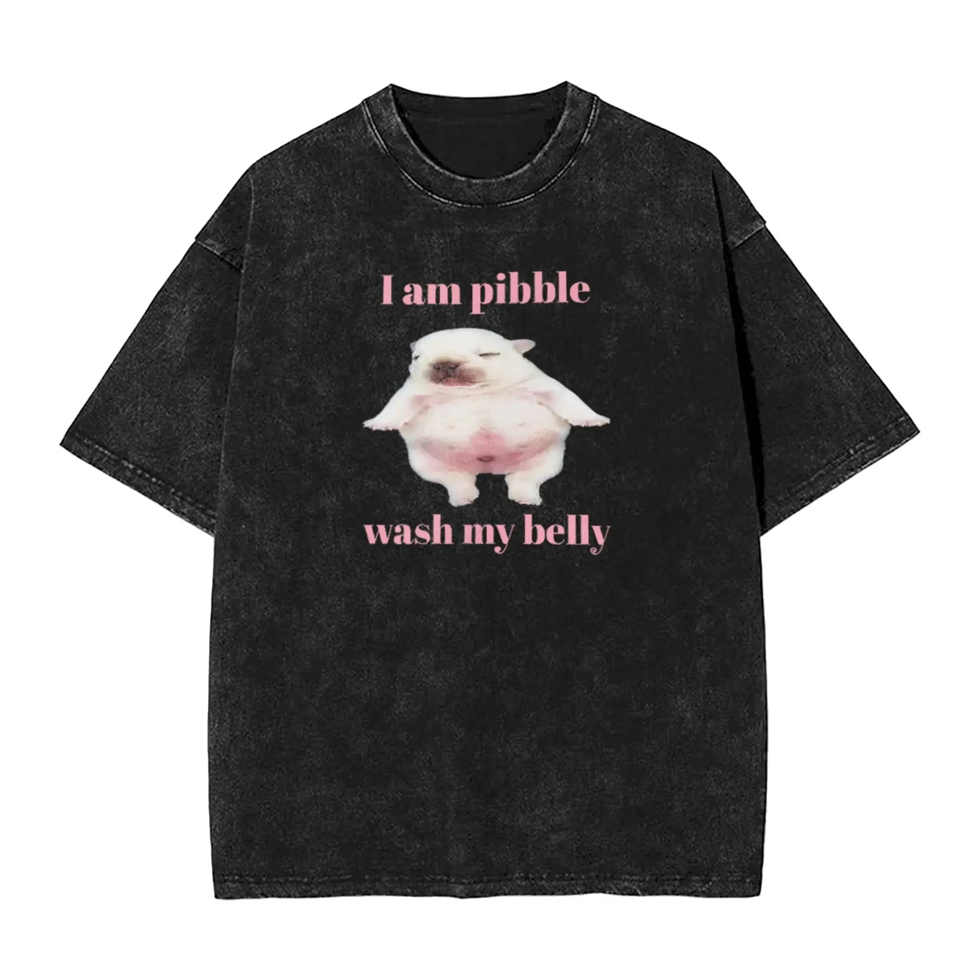 VORLIX I Am Pibble Wash My Belly Pibble